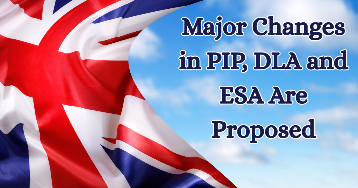 Major Changes in PIP, DLA and ESA Are Proposed